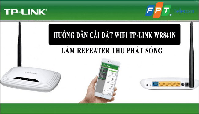 Cách cài đặt Wifi TP-Link WR841N làm Repeater thu phát sóng